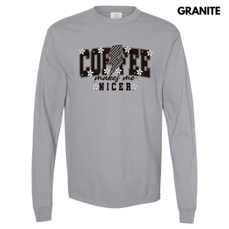 Coffee Makes Me Nicer Long Sleeve Comfort Colors T-Shirt 'NLB' Hoodie, Sweatshirt | HypeDripTees.com