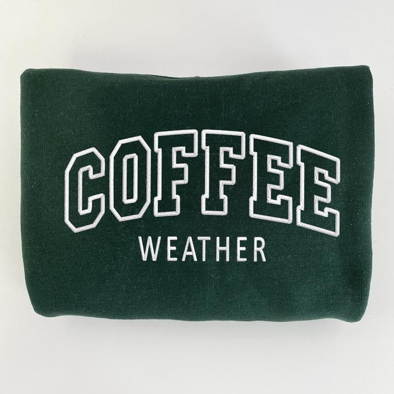 Coffee Weather Embroidered Sweatshirt, Cozy Sweatshirt, Coffee Lovers Gift T-Shirts, Hoodie | HypeDripTees.com