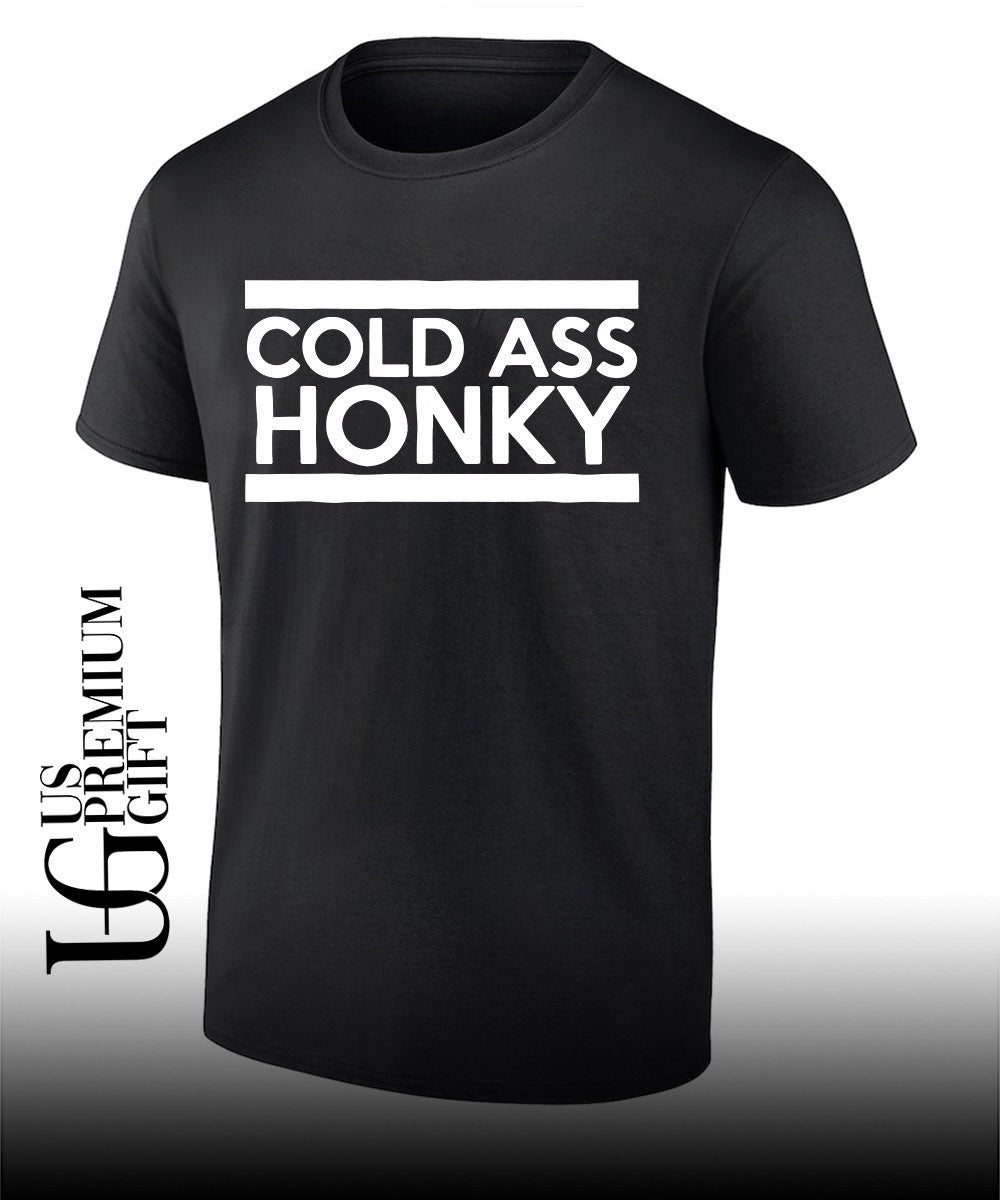 Cold Ass Honky shirt