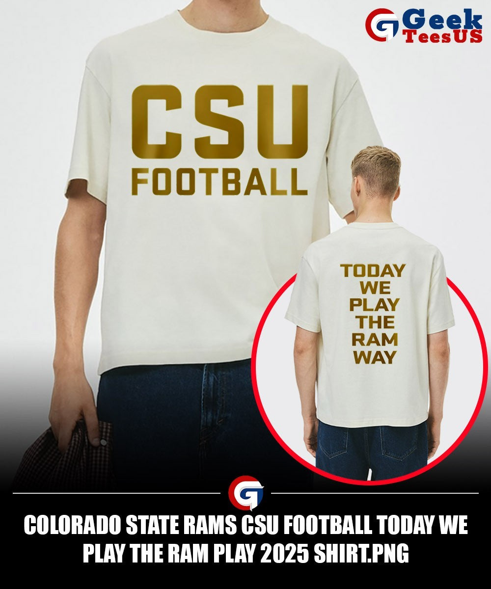 Colorado State Rams CSU Football Today We Play The Ram Play 2025 shirt
