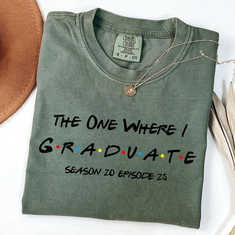 Comfort Colors "Friends" The One Where I Graduate Class of 2025 Shirt, Season 20 Episode 25 T-Shirt, Unisex T-Shirt...