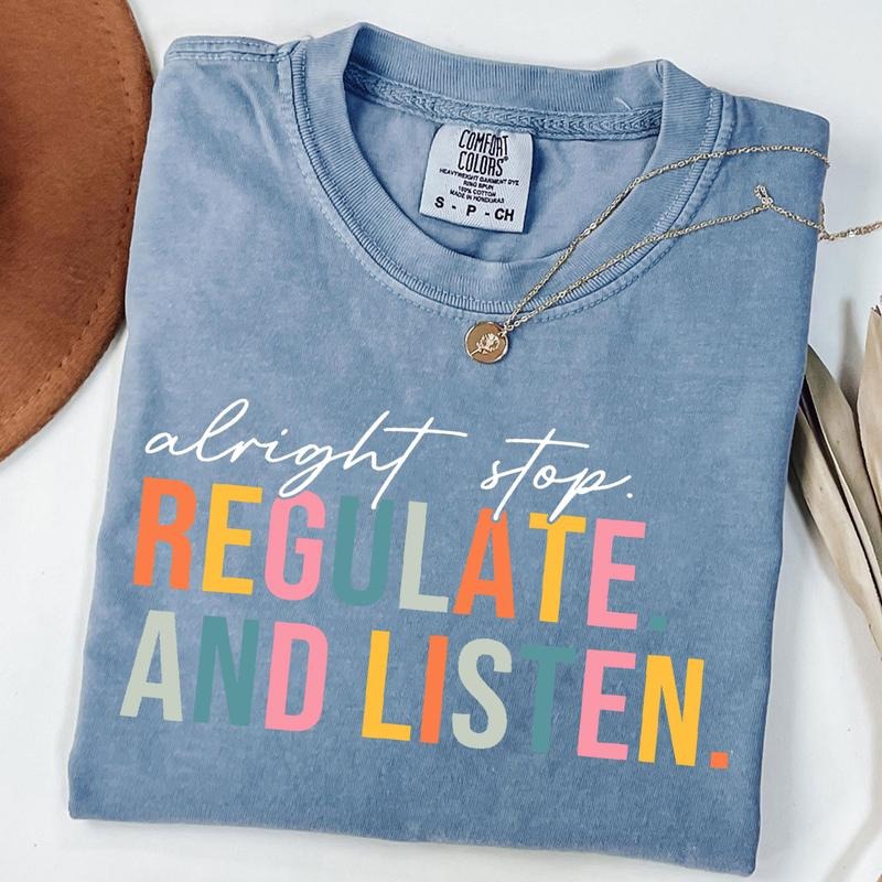 Comfort Colors Alright Stop Regulate and Listen Shirt, Counselor Shirt, Sensory Regulation, School Psychologist , Back To...
