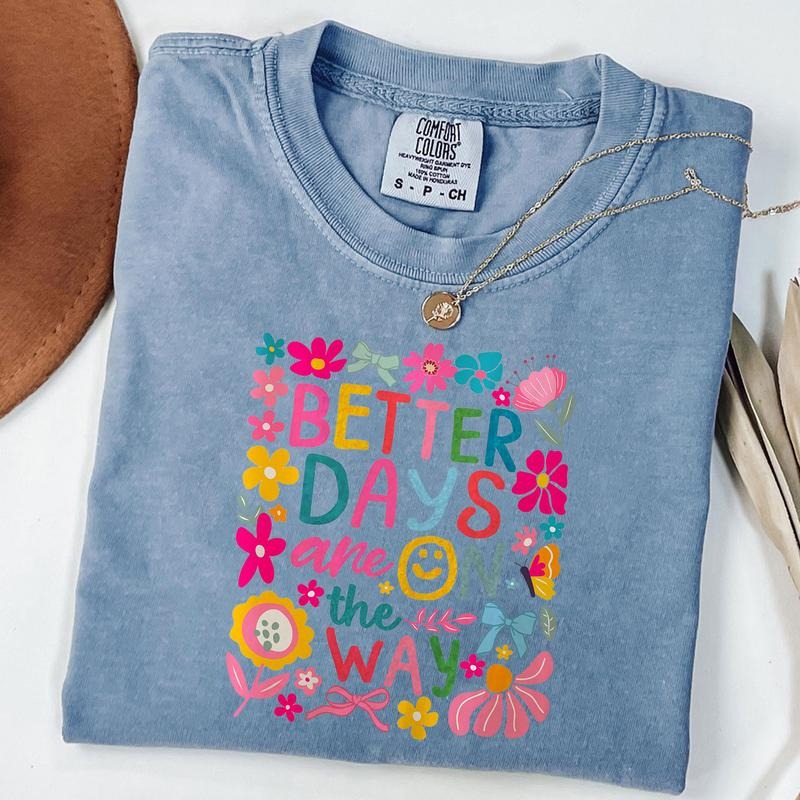 Comfort Colors Better Days are On the Way Shirt, Boho Floral Hippie Tee, Mental Health Shirt, Inspirational T-Shirt...