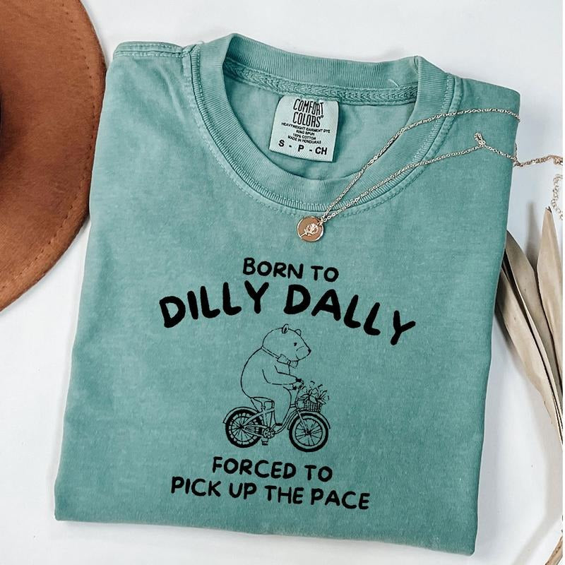 Comfort Colors Born to Dilly Dally Forced To Pick Up The Pace Shirt, Funny Humor Shirt, Vintage Bear Shirt, Unisex...