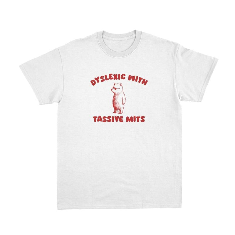 Comfort Colors Dyslexic With Tassive Mits Shirt, Dyslexic T Shirt, Mental Health Top, Meme T Shirt, Autism Tee Hoodie,...