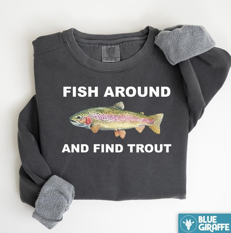 Comfort Colors First Around and Find Trout Premium Heavyweight Sweatshirt - Fishing Sweatshirt - Fishing Gift - Funny...