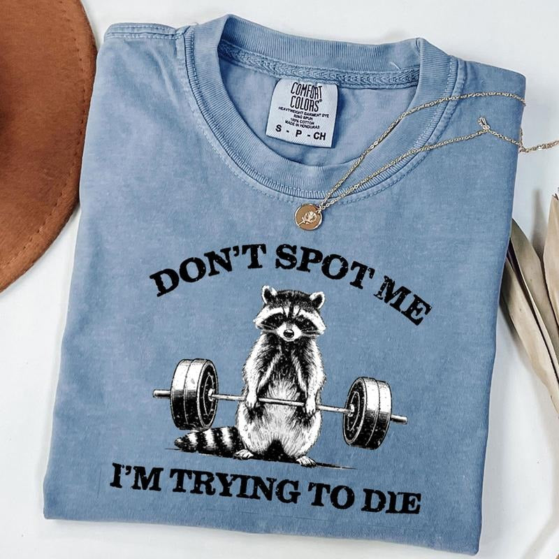 Comfort Colors Funny Raccoon Gym Shirt, Raccoon T-Shirt, Dont Spot Me Im Trying to Die Workout Tee, Gift for Fitness...