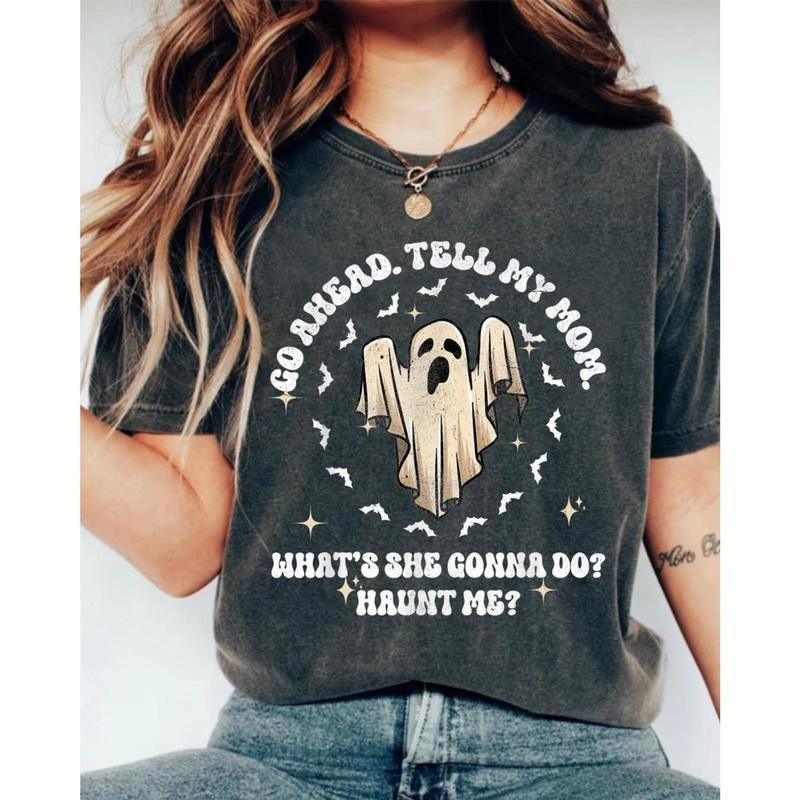 Comfort Colors Go Ahead Tell My Mom What's She Gonna Do? Haunt Me Shirt, Funny Ghost Shirt, Sarcastic Halloween Tee,...