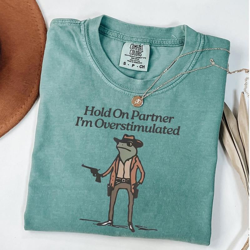 Comfort Colors Hold On Partner I'm Overstimulated T-Shirt, Overstimulated Shirt, Funny Frog Tee Hoodie, Sweatshirt