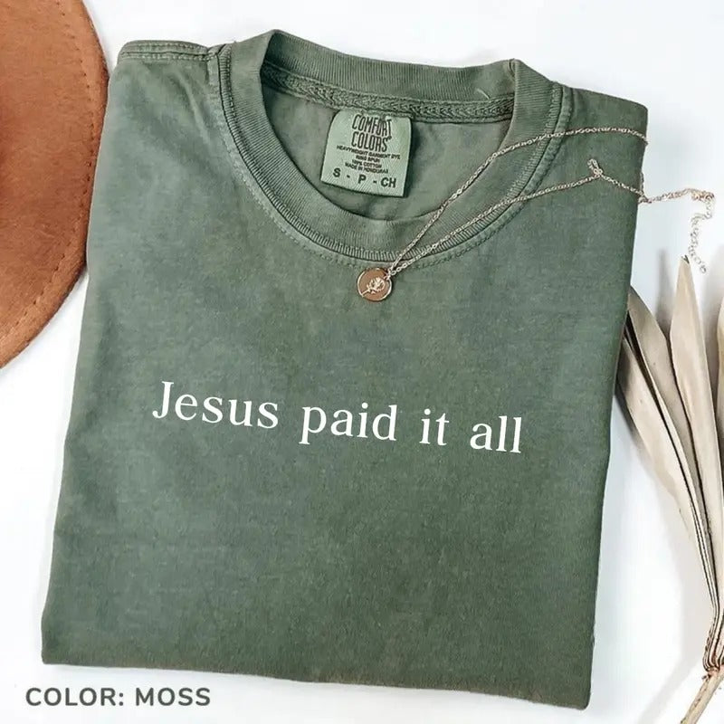 Comfort Colors Jesus Paid It All Shirt, Jesus Easter T-Shirt, Easter Bible Verse Tee, Easter Gift, Christian TShirt,...