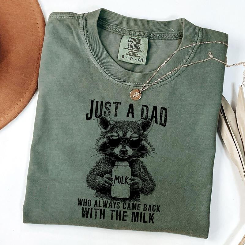 Comfort Colors Just A Dad Who Always Came Back With Milk Shirt, Funny Dad Humor Shirt, Snarky Raccoon Shirt, Father Day...