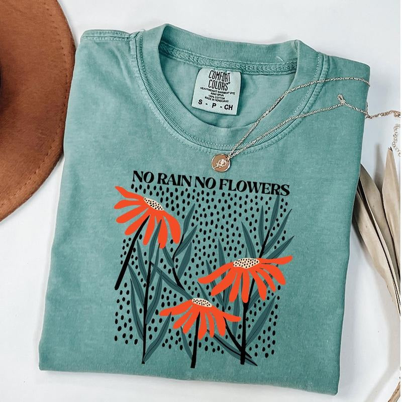 Comfort Colors No Rain No Flowers Shirt, Flower Shirt, Wildflower T-shirt, Gift For Her, Unisex T-Shirt Hoodie, Sweatshirt