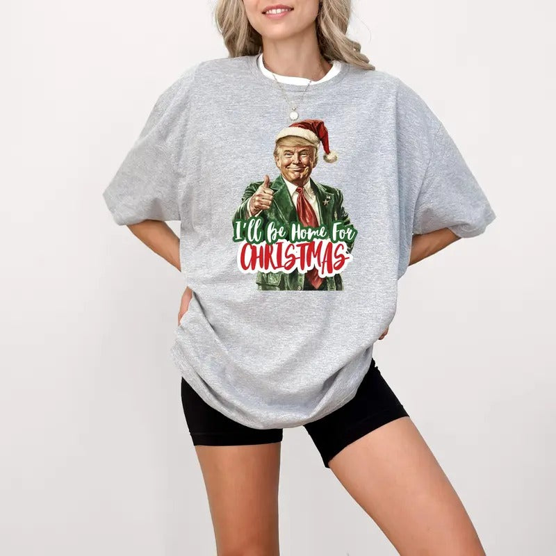 Comfort Colors Trump I'll Be Home for Christmas Shirt, Humorous Trump Christmas T-Shirt, Christmas Republican Shirt...