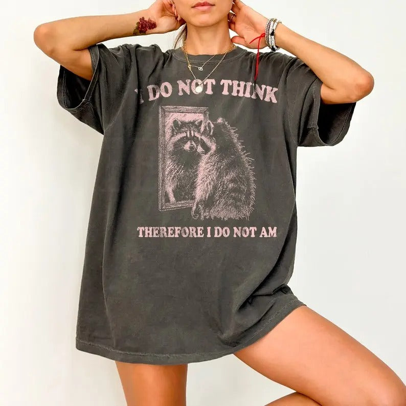 Comfort Colors Vintage I Do Not Think Therefore I Do Not Am Shirt, Retro Funny Raccoon Shirt, Raccoon Sweatshirt, Meme...