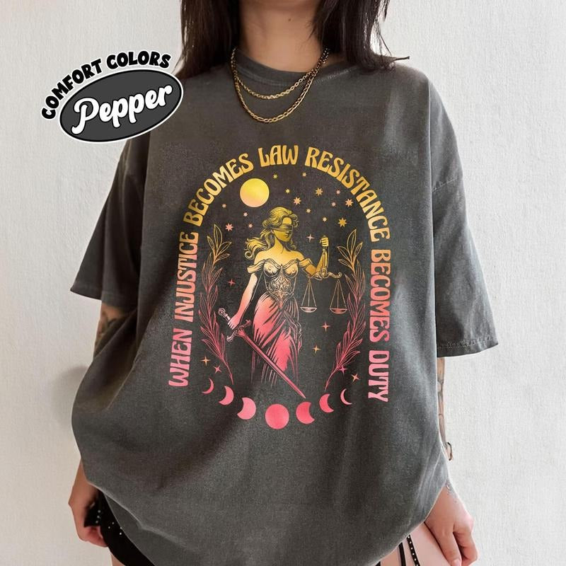 Comfort Colors When Injustice Becomes Law Resistance Becomes Duty T-Shirt, Feminist Social Justice Tee, Equality Activism...