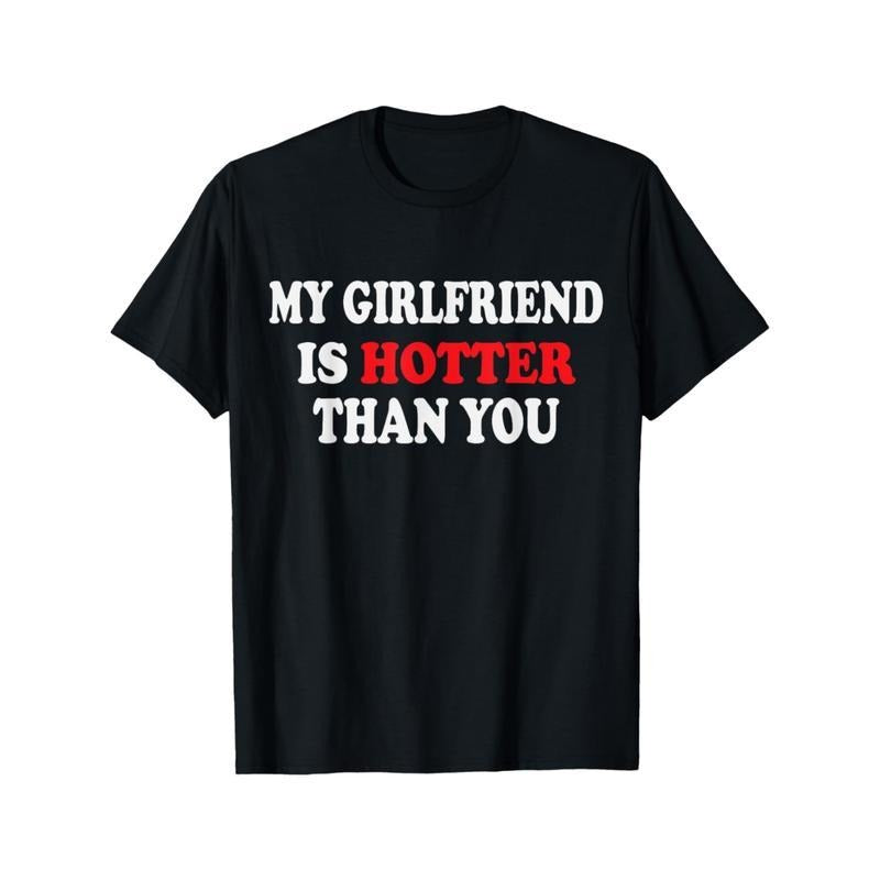 Comfort Cotton Short  My girlfriend is hotter than you T-Shirt Hoodie, Sweatshirt | HypeDripTees.com