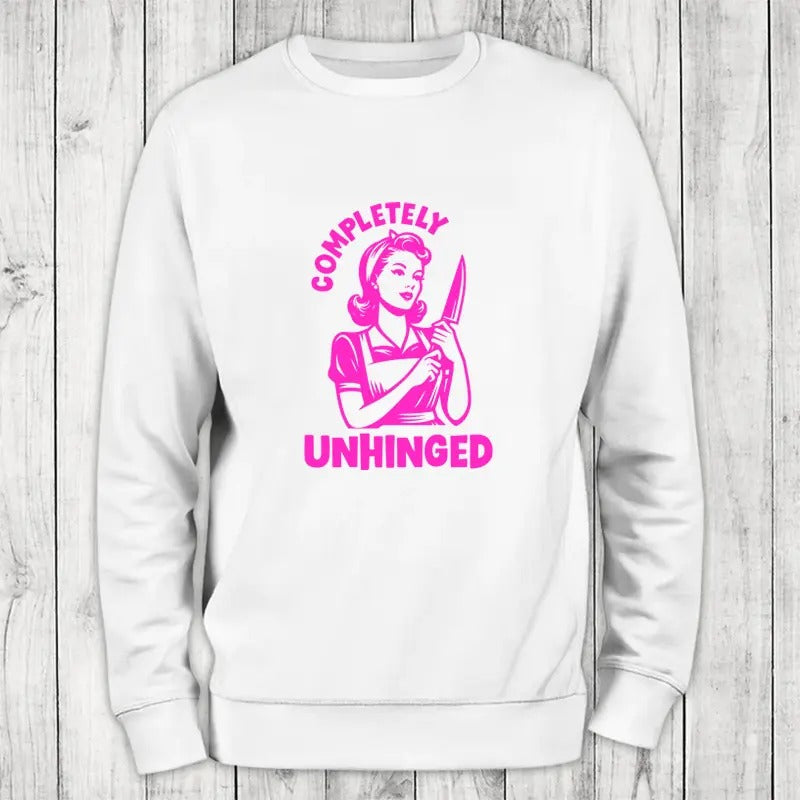 Completely Unhinged Sweatshirt Classic Womenswear T-Shirts, Hoodie | HypeDripTees.com