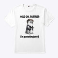 Connor Griffin Hold On Partner I’m Overstimulated Shirt