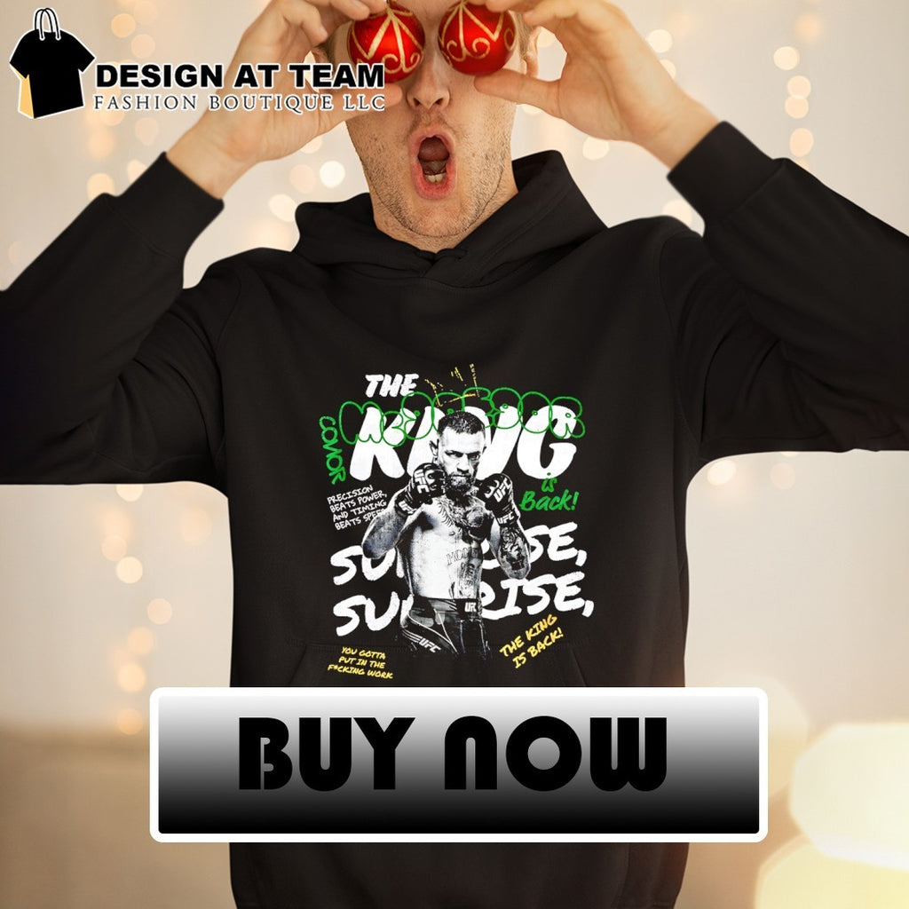 Conor McGregor The King Is Back UFC you gotta put in the fucking work shirt
