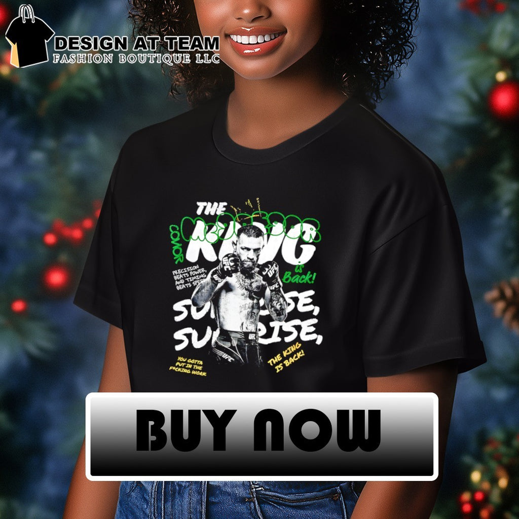 Conor McGregor The King Is Back UFC you gotta put in the fucking work shirt