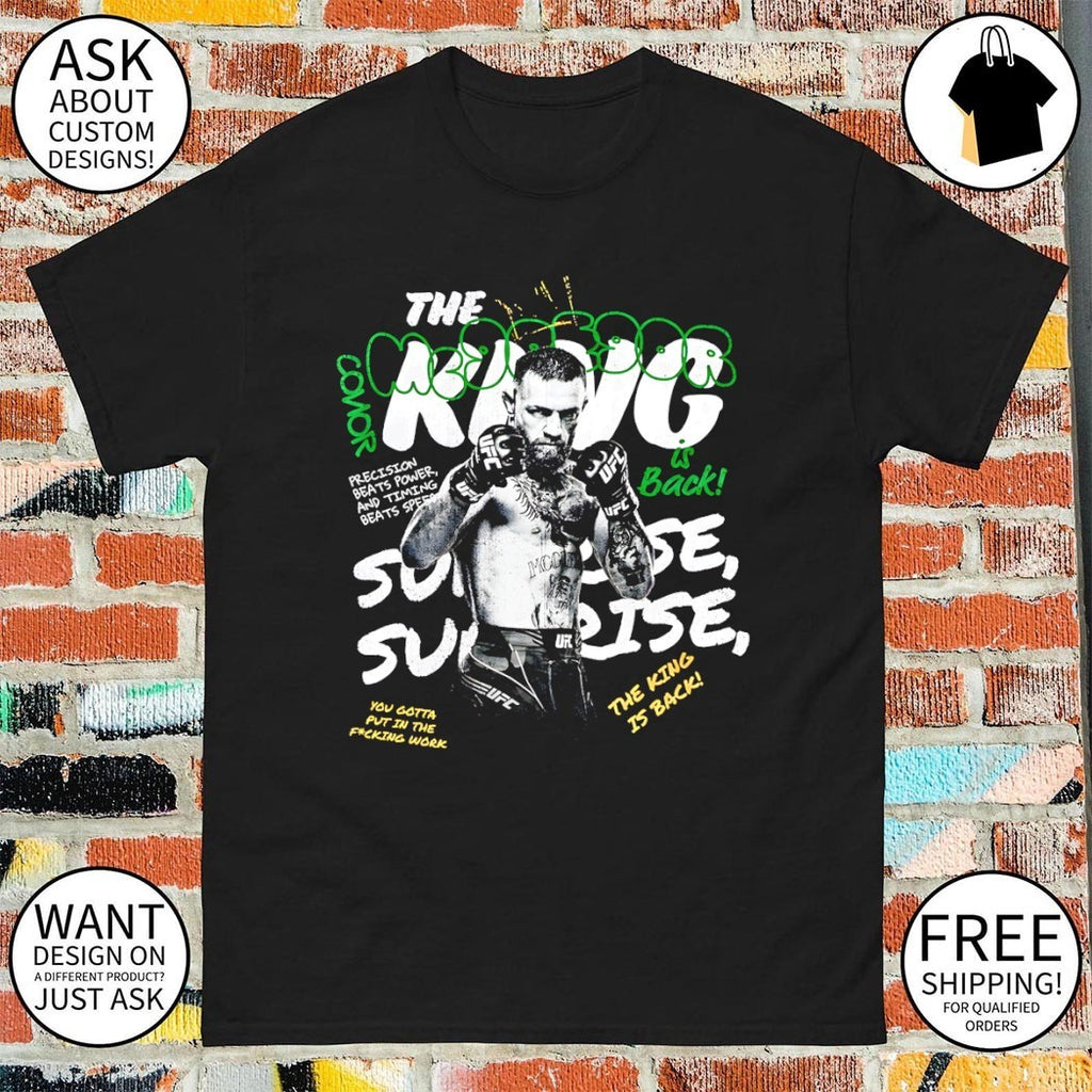 Conor McGregor The King Is Back UFC you gotta put in the fucking work shirt
