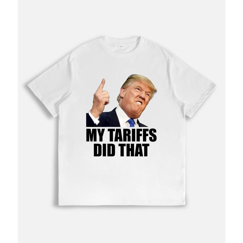 Controversial Assertion T - Shirt: Figure Image with "MY TARIFFS DID THAT" Slogan Hoodie, Sweatshirt | HypeDripTees.com