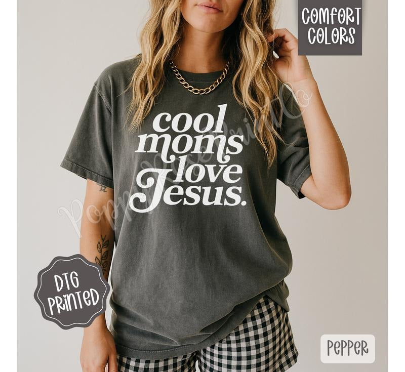 Cool Moms Love Jesus Comfort Colors TShirt, Trendy Women's Religious Tee Hoodie, Sweatshirt | HypeDripTees.com