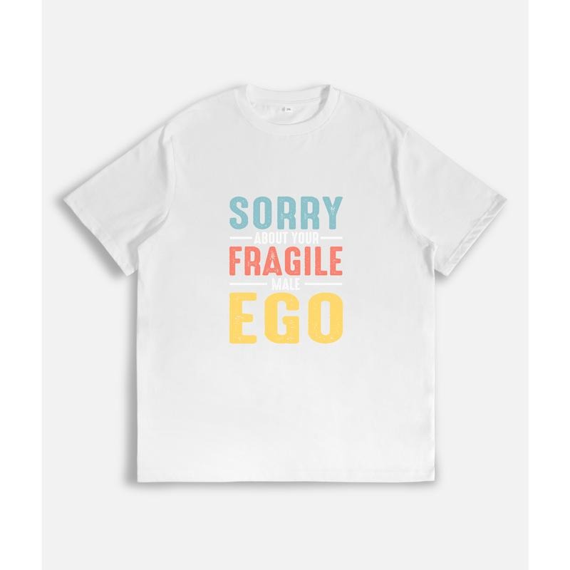 Cool T - Shirt with Bold Statement: "Sorry About Your Fragile Male Ego" style 02 Hoodie, Sweatshirt | HypeDripTees.com