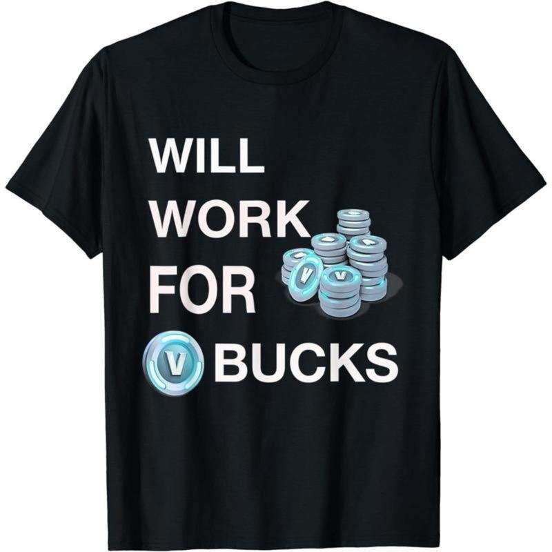 Cotton Short Sleeve will work for v bucks shirt gamer youth shirt funny gamer T-Shirt for Men Women Graphic Menswear...