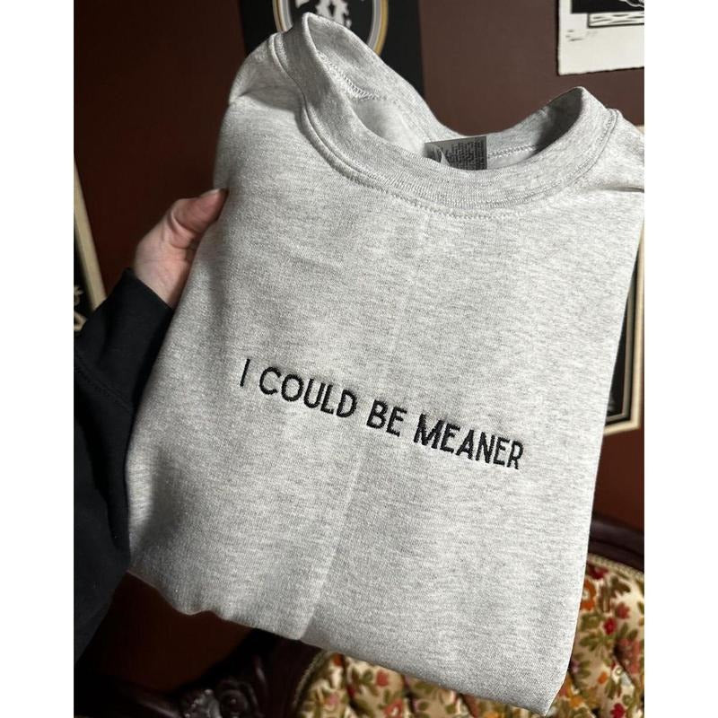 Could Be Meaner Embroidered T-shirt, Sweatshirt, hoodie | HypeDripTees.com