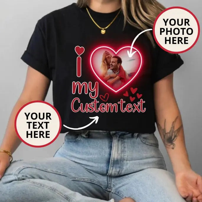 Custom Photo Shirt, I Love My Shirt, Valentine Shirt, I heart Shirt, Tik Tok Shirt, Personalized Shirt, Valentine Gift...
