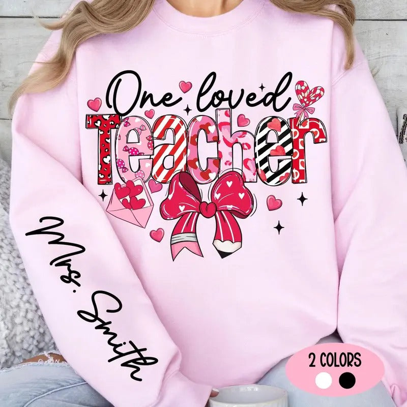 Custom Teacher Valentine Sweatshirt, Hoodie, T-Shirt, Loved Teacher Shirt, Valentine's Day Teacher Shirt, Teacher...