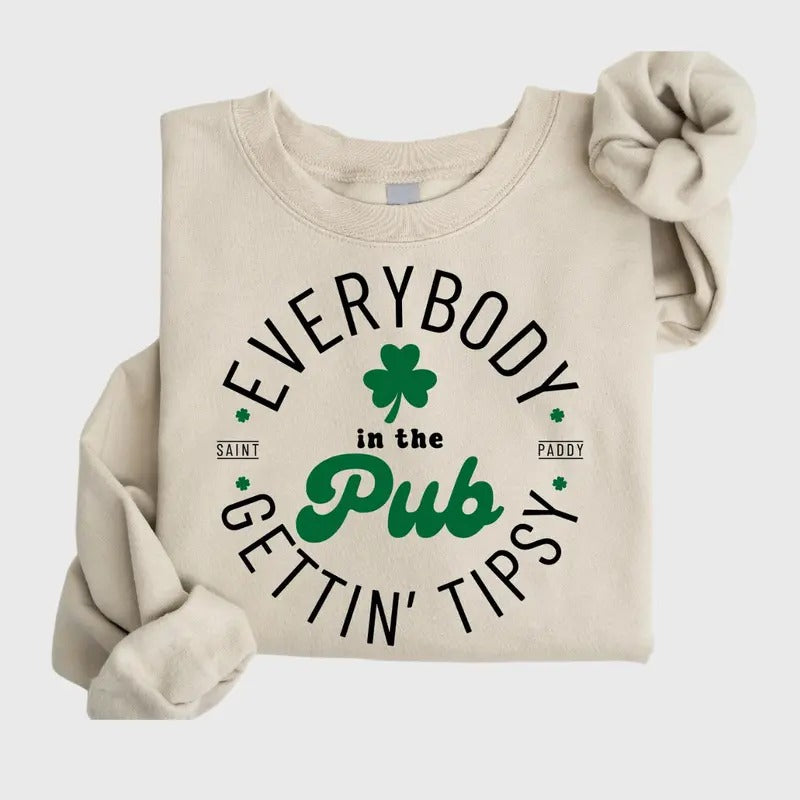 Cute St. Patrick's Day Sweatshirt, Everybody In The Pub Gettin' Tipsy Sweatshirt, Cool St. Patrick's Day Sweatshirt,...