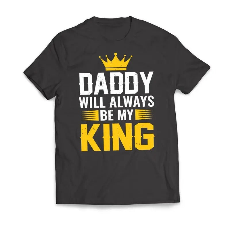 DADDY Will Always Be My KING Father's Day Men's T-Shirt Casual Classic Hoodie, Sweatshirt | HypeDripTees.com