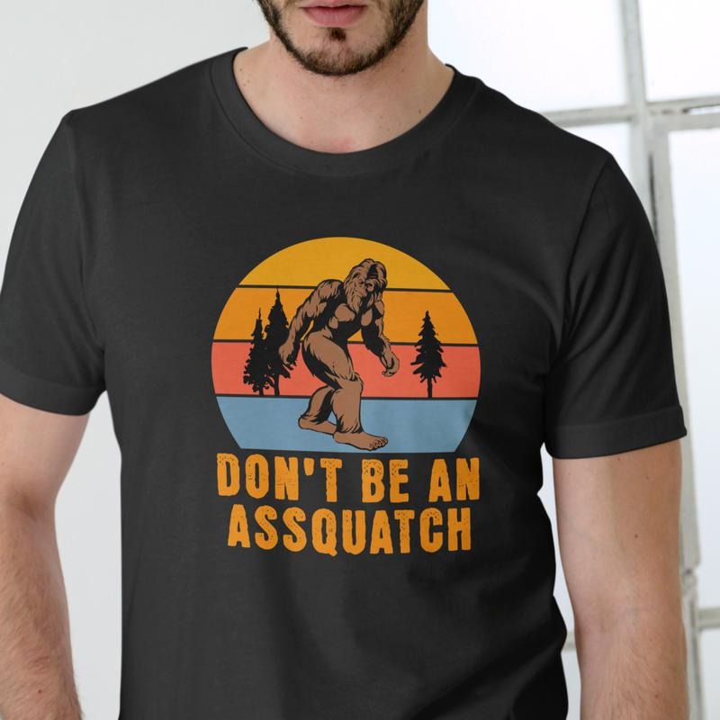 DON'T BE AN ASSQUATCH T Shirt, Unisex Cotton Hoodie, Sweatshirt | HypeDripTees.com