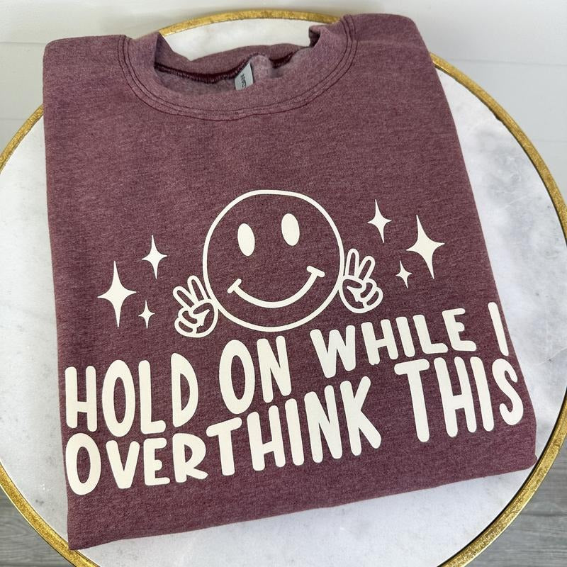 DOORBUSTER - Let Me Overthink This Sweatshirt *Final Sale* T-Shirts, Hoodie | HypeDripTees.com
