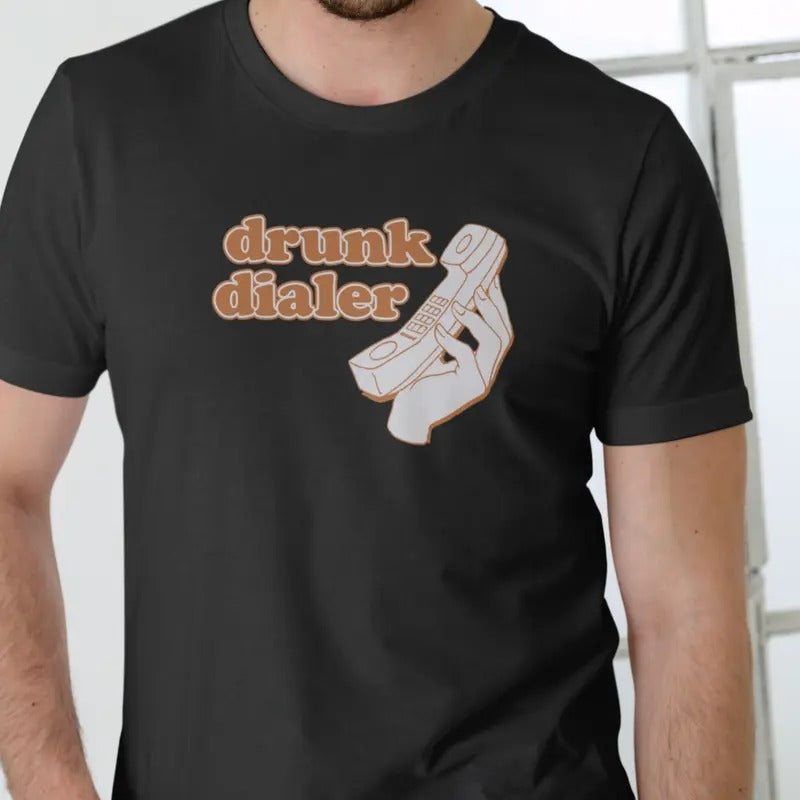 DRUNK DIALER T Shirt, Funny, Unisex Cotton Menswear Stylish Hoodie, Sweatshirt | HypeDripTees.com