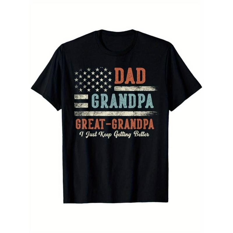 Dad Grandpa Great Grandpa I Just Keep Getting Better T-Shirt, American Local Heat Transfer Hoodie, Sweatshirt