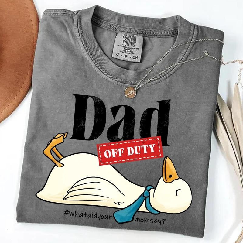 Dad Off Duty Shirt, Funny Goose Dad Shirt, what did your mom says Shirt, funny dad quote Shirt, father's day Shirt, dad...