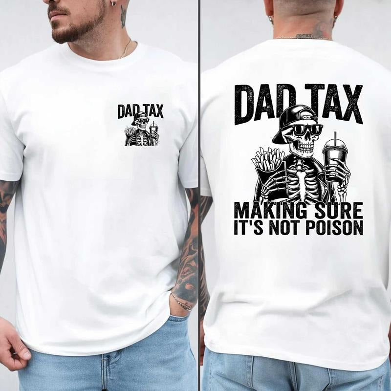 Dad Tax Making Sure It's Not Poison Shirt, Dad Tax Meaning Shirt, Skeleton Dad Tax Definition Shirt, Dad Life, Father's...