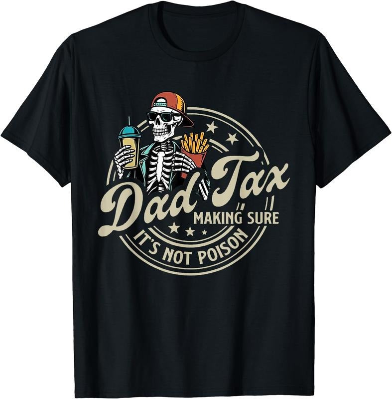Dad Tax Making Sure 'S Not Poison Skeleton Dad Tax Cotton Short Sleeve T-Shirts, Hoodie, Sweatshirt