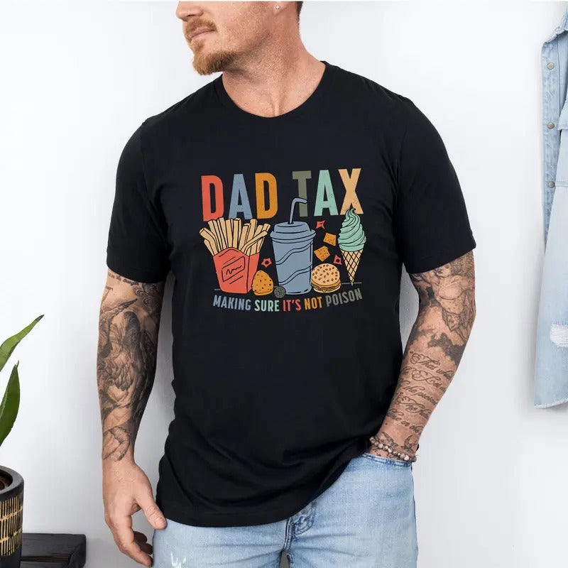 Dad Tax Making Sure It's Not Poison T-Shirt, Retro Dad Tax Definition Shirt, Dad Life Shirt, Funny Dad Shirt , Father's...