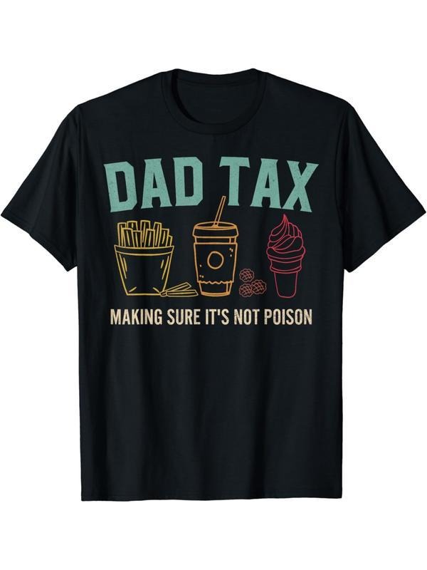 Dad Tax Print T- Shirt, Crewneck Sweatshirt, Hoodie, Trendy Cotton Tops Short Sleeve, Street Style Short Sleeve Tee,...