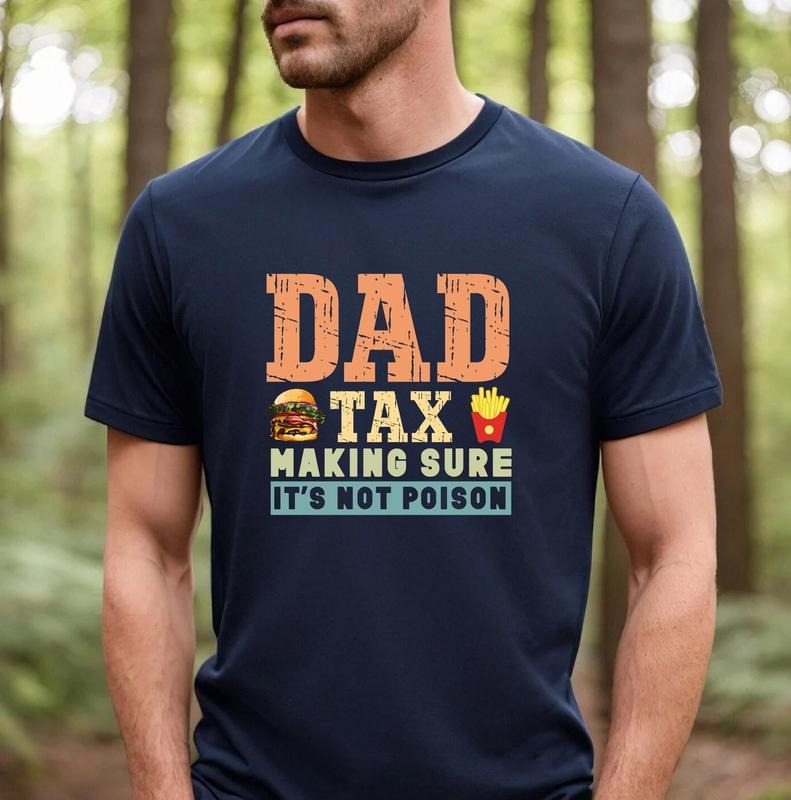 Dad Tax Shirt Funny Dad Shirt Fathers Day Gift Idea Father's Day Shirt Humorous Sarcastic Shirt Gift For Dad Funny Tshirt...