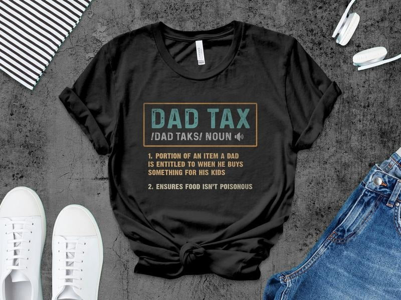 Dad Tax Shirt Hoodie Sweater Dad Tax Definition Father Gift Idea Dad Life Shirt Father's Day Gift Dad Life Shirt Father...