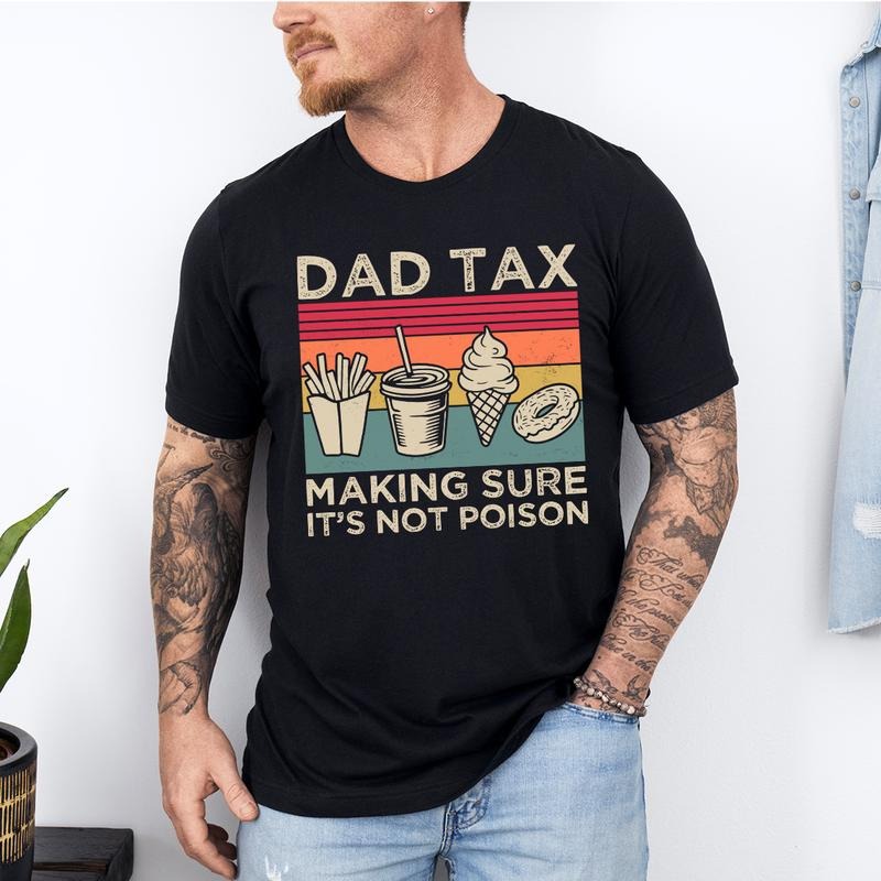 Dad Tax Shirt, Funny Dad Shirt, Fathers Day Shirt, Dad gifts, Birthday gift for dad, Husband Gift, Men's Funny Shirt,...