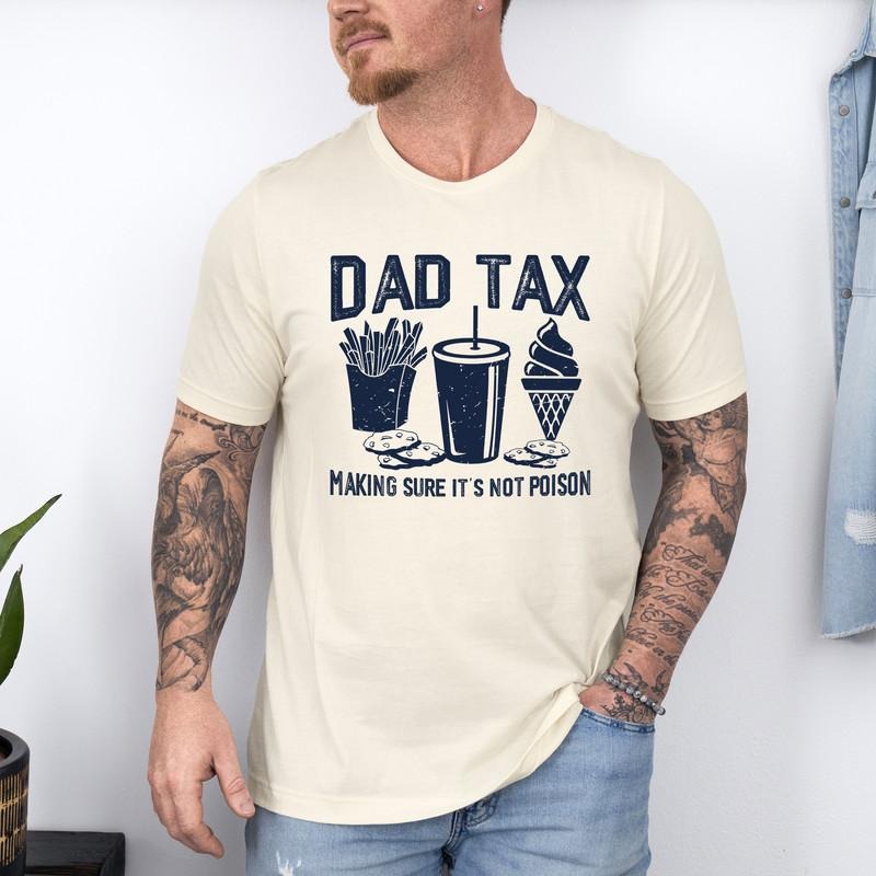 Dad Tax T-Shirt, Make Sure It's Not Poison Tee, Funny Dad Shirt, Fathers Day, Humor Dad Shirt, Dad Jokes Shirt, Best Dad...