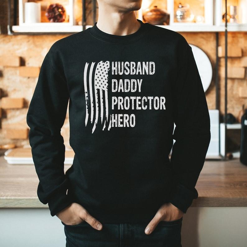 Dad USA Flag Sweatshirt, Father's Day Gift, Husband Daddy Protector Hero, Gifts For Dad, Patriotic Shirts For Men, Dad...