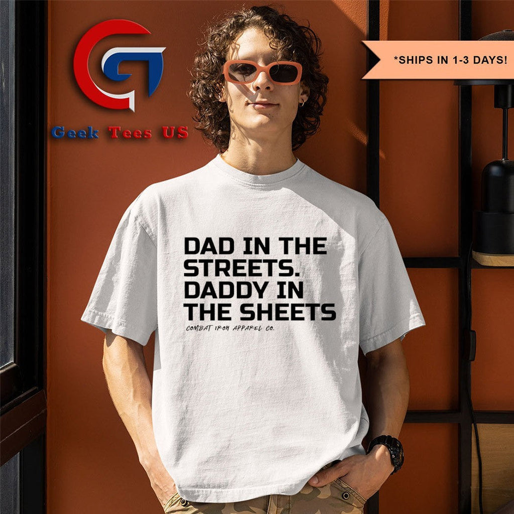 Dad in the streets daddy in the sheets combat iron apparel shirt