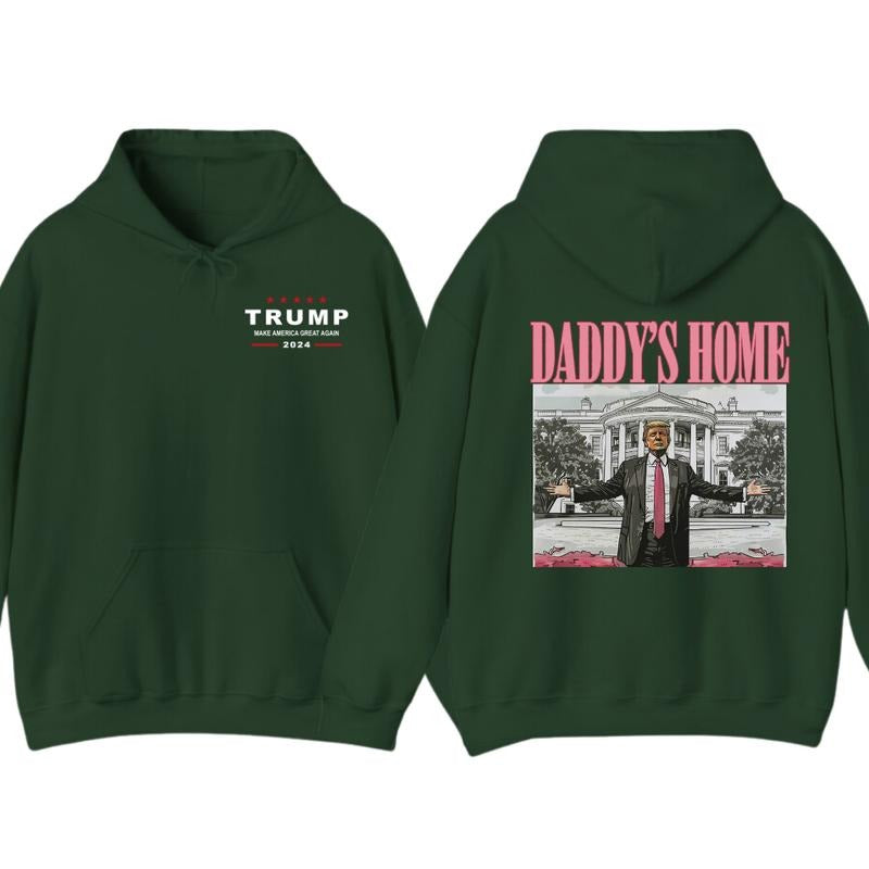 Daddy's Home Hoodie T-Shirt, Trump 2024 Shirt, Gift For Men, Gift For Women, Trendy Shirt Sweatshirt | HypeDripTees.com